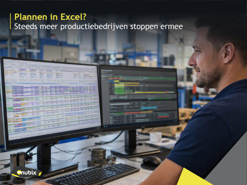 Waarom Excel geen planningstool meer is voor productiebedrijven